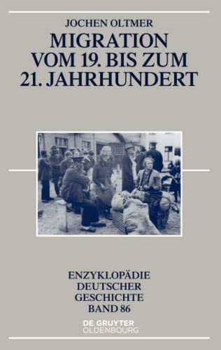 Migration vom 19. bis zum 21. Jahrhundert (Enzyklopädie deutscher Geschichte, 86, Band 86) von Walter de Gruyter